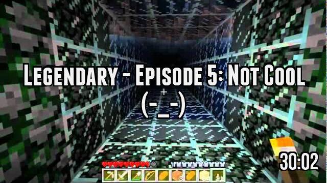 Legendary - Episode 5: Not Cool (-_-)